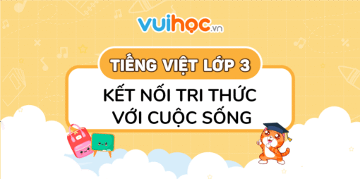 Khóa học Tiếng Việt 3 - Kết nối tri thức với cuộc sống